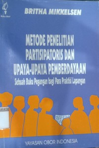 Metode Penelitian Paratisipatoris dan Upaya-Upaya Pemberdayaan : Sebuah Buku Pegangan Bagi Para Praktisi Lapangan