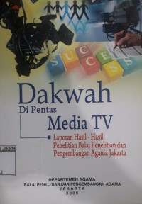 Dakwah di Pentas Media TV Laporan Hasil-Hasil Penelitian Balai Penelitian dan Pengembangan Agama Jakarta