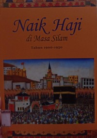 Naik Haji di Masa Silam Tahun 1900-1950 Jilit 2