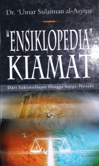 Ensiklopedia Kiamat: Dari Sakaratulmaut Hingga Surga-Neraka: Dari Sakaratul Maut Hingga Surga-Neraka