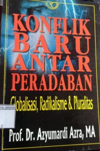 Konflik Baru Antar Peradaban Globalisasi, Raikalisme dan Pluralitas