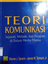 Teori Komunikasi Sejarah,Metode, dan Terapan di Dalam Media Massa