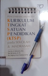 Pengembangan Model Kurikulum Tingkat Satuan Pendidikan (KTSP) Pada Sekolah & Madrasah