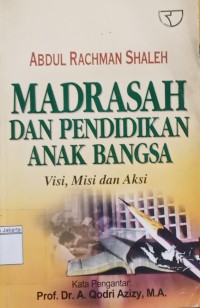 Madrasah dan Pendidikan Anak Bangsa: Visi, Misi dan Aksi