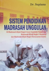 Sistem Pendidikan Madrasah Unggulan: di Madrasah Aliyah Negeri Insan Cendekia Tangerang, Madrasah Aliyah Negeri 1 Bandung dan Madrasah Aliyah Negeri Darussalam Ciamis