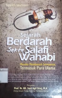 Sejarah Berdarah Sekte Salafi Wahabi: Mereka Membunuh Semuanya,Termasuk para Ulama