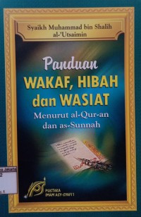 Panduan Wakaf, Hibah  dan Wasiat Menurt Al-Qur'an dan As-Sunnah