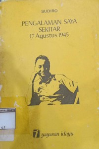 Pengalaman Saya Sekitar 17 Agustus 1945