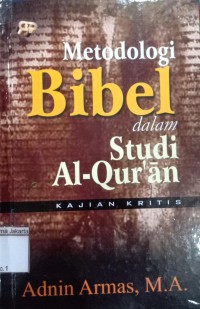 Metodologi Bibel Dalam Studi Al-Qur'an; Kajian Kritis