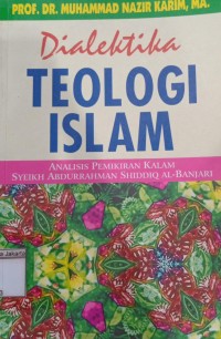 Dialektika Teeologi Islam: Analisis Pemikiran Kalam Syeikh Abdurrahman Shiddiq Al-Banjari