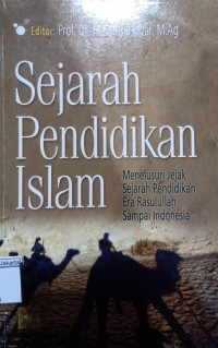 Sejarah Pendidikan Islam; Menelusuri Jejak Sejarah Pendidikan Era Rasulullah Sampai Indonesia