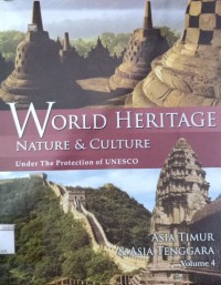 World Heritage Nature & Culture Under The Protection of UNESCO Asia Timur & Asia Tenggara 4