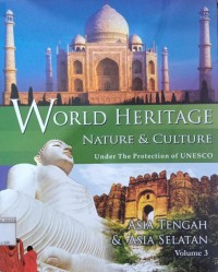 World Heritage Nature & Culture Under The Protection of UNESCO Asia Tenggara & Asia Selatan 3