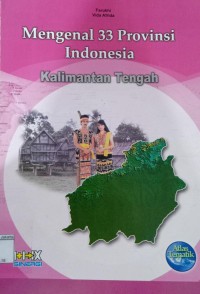 Mengenal 33 Provinsi Indonesia Kalimantan Tengah