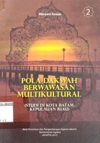 Pola Dakwah Berwawasan Multikultural : Studi di kota Batam, Kepulauan Riau