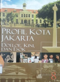 Profil Kota Jakarta Doeloe, Kini, dan Esok 8