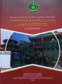 Himpunan Peraturan Perundang-undangan Pembinaan dan Pelayanan Umat Konghucu di Indonesia