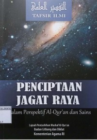 Tafsir Ilmi Penciptaan Jagat Raya : Dalam Perspektif Al Qur'an dan Sains