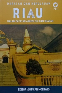 Daratan dan Kepulauan Riau Dalam Catatan Arkeologi dan Sejarah