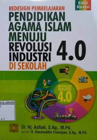 Redesign Pebelajaran Pendidikan Agama Islam Menuju Revolusi Industri di Sekolah 4.0