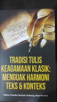 Tradisi tulis keagamaan klasik. Menguak harmoni teks dan konteks