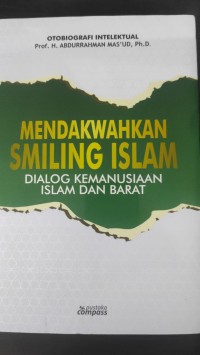 Mendakwahkan Smiling Islam : Dialog Kemanusiaan Islam dan Barat