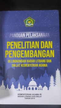 Panduan pelaksanaan, penelitian dan pengembangan di lingkungan Badan Litbang dan Diklat Kementerian Agama