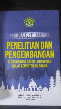 PANDUAN PELAKSANAAN , PENELITIAN DAN PENGEMBANGAN DI LINGKUNGAN BADAN LITBANG DAN DIKLAT KEMENTERIAN AGAMA