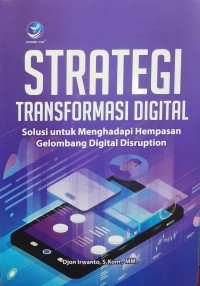 Strategi transfirmasi digital: solusi untuk menghadapi hempasan gelombang digital disruption