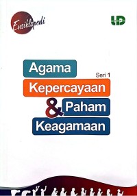 Ensiklopedi agama kepercayaan dan paham keagamaan Seri 1