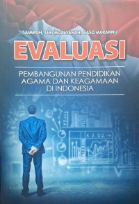 Evaluasi: pembangunan pendidikan agama dan keagamaan di Indonesia dalam perspektif renstra kementerian agama tahun 2020-2024