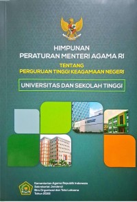 Himpunan peraturan menteri Agama RI: tentang perguruan tinggi keagamaan negeri Universetas dan Sekolah Tinggi