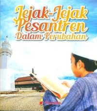 Jejak-jejak pesantren dalam perubahan