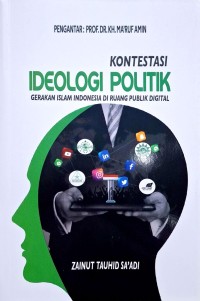 Kontestasi ideologi politik gerakan Islam Indonesia di ruang publik digital