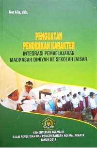 Penguatan pendidikan karakter integrasi pembe;ajaran madrasah diniyah ke sekolah dasar