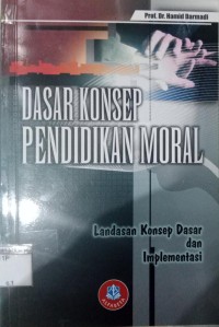 Dasar Konsep pendidikan Moral  Landasan Konsep Dasar dan Implementasi