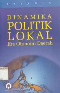 Dinamika Politik Lokal Era Otonomi Daerah