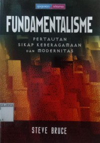 Fundamentalisme Pertautan Sikap Keberagamaan dan Modernitas