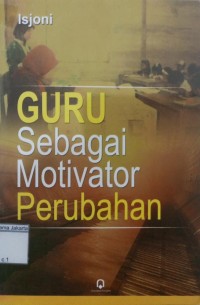 Guru Sebagai Motivator Perubahan