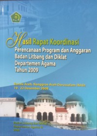 Hasil Rapat Koordinasi Perencanaan Program dan Anggaran Badan Litbang dan Diklat Departemen Agama Tahun 2009