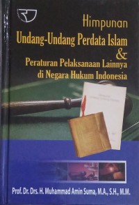 Himpunan Undang-Undang Perdata Islam dan Peraturan Pelaksanaan Lainnya di Negara Hukum Indonesia