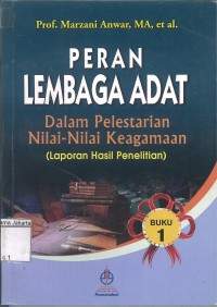 Peran Lembaga Adat Dalam Pelestarian Nilai-Nilai Keagamaan (Laporan Hasil Penelitian)