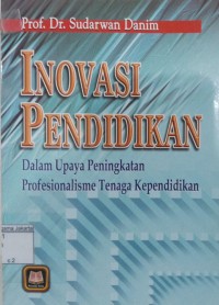 Inovasi Pendidikan dalam Upaya Peningkatan Profesionalisme Tenaga Kependidikan