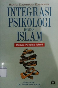 Intergasi Psikologi dengan Islam Menuju Psikologi Islami