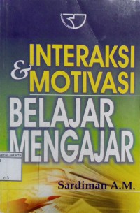 Interaksi dan Motivasi Belajar Mengajar