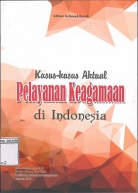 Kasus-Kasus Aktual Pelayanan Keagaamaan di Indonesia