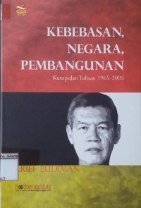 Kebebasan, Negara, Pembangunan: Kumpulan Tulisan 1965-2005