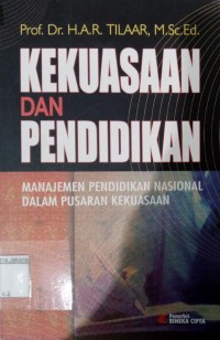 Kekuasaan dan Pendidikan Manajemen Pendidikan Nasional Dalam Pusaran Kekuasaan