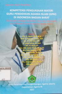 Kompetensi Penguasa Materi Guru Pendidikan Agama Islam (GPAI) di Indonesia Bagian Barat; (Studi pada Lembaga Pendidikan Dasar dan Menengah di 13 Wilayah Provinsi Indonesia Bagian Barat)