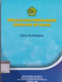 Kompilasi Kebijakan dan Peraturan Perundang-Undangan Kerukunan Umat Beragama